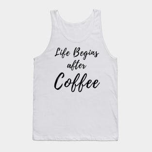 Life Begins After Coffee. Coffee Lover Design. Tank Top